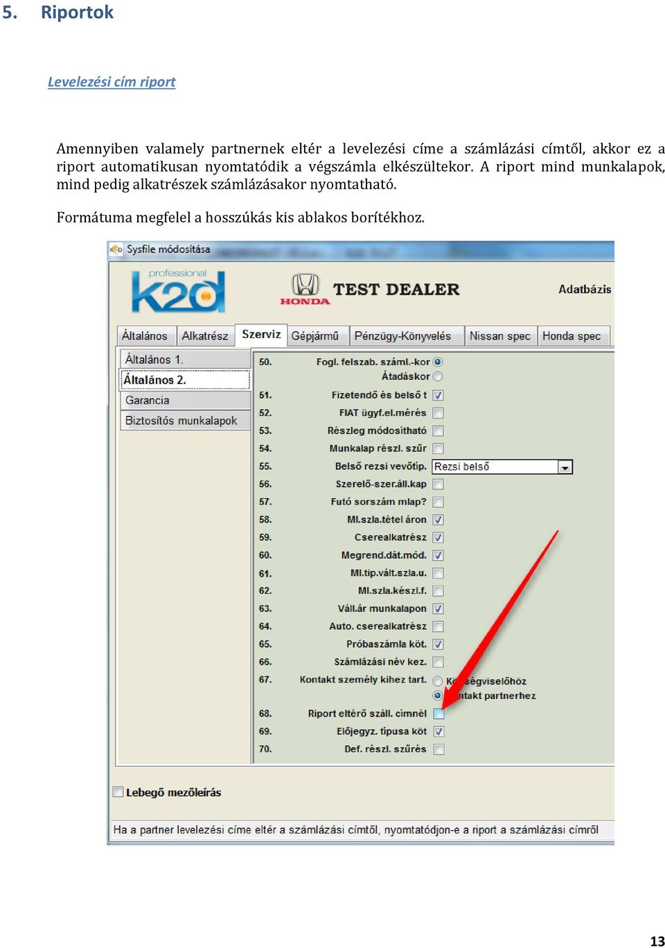 nyomtatódik a végszámla elkészültekor.