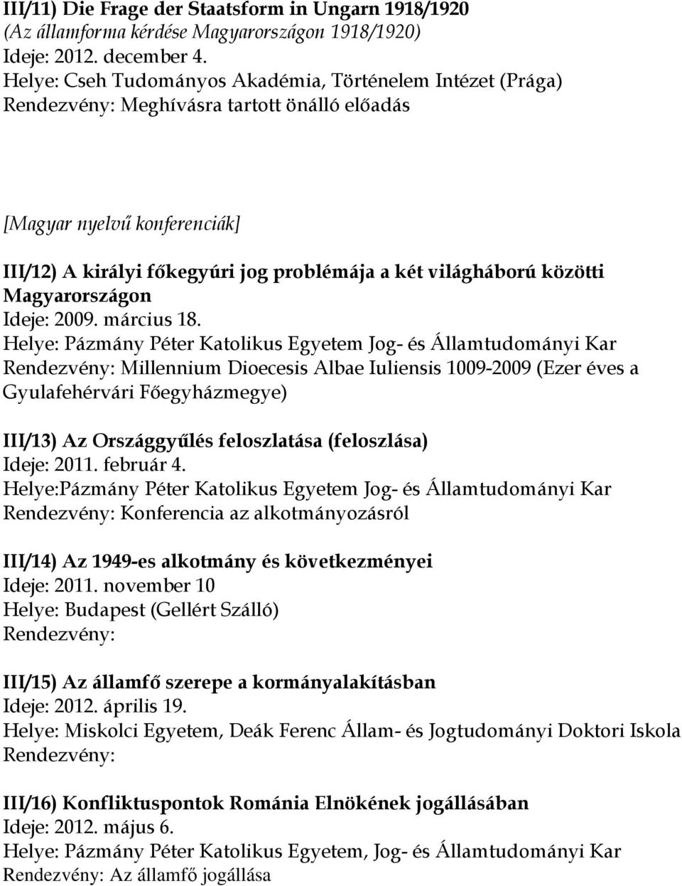 közötti Magyarországon Ideje: 2009. március 18.