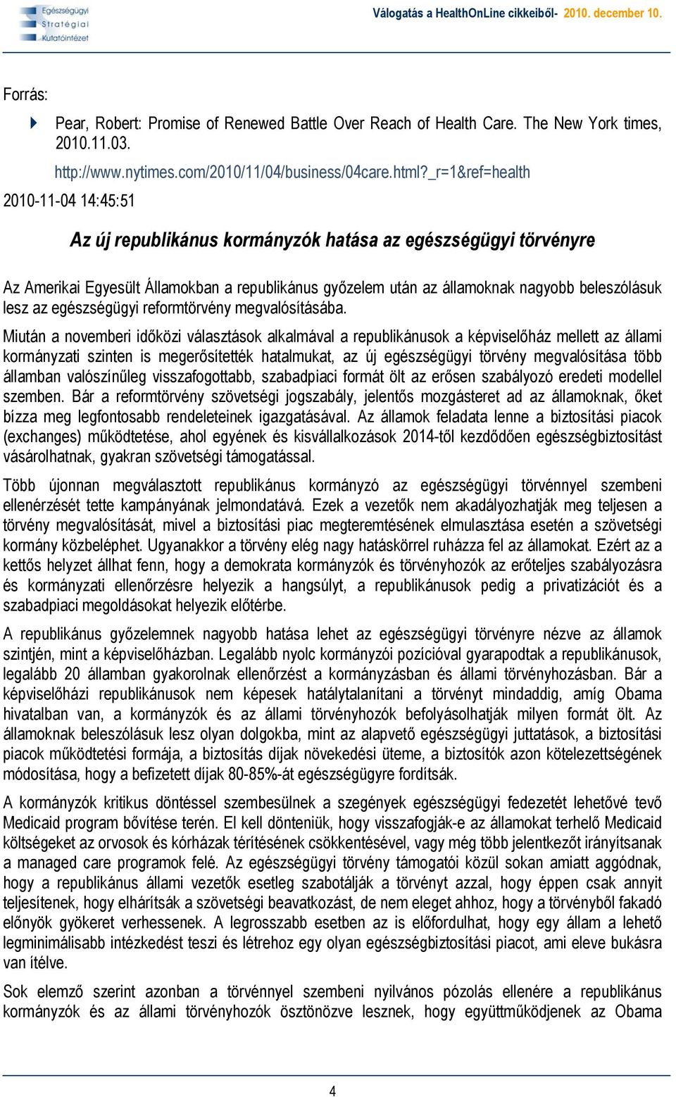 az egészségügyi reformtörvény megvalósításába.