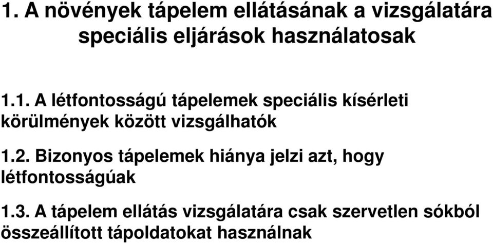 1. A létfontosságú tápelemek speciális kísérleti körülmények között vizsgálhatók