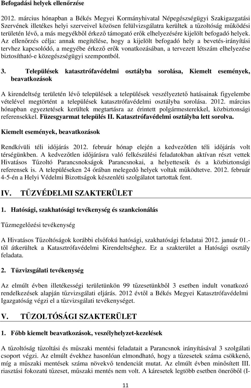 megyékből érkező támogató erők elhelyezésére kijelölt befogadó helyek.