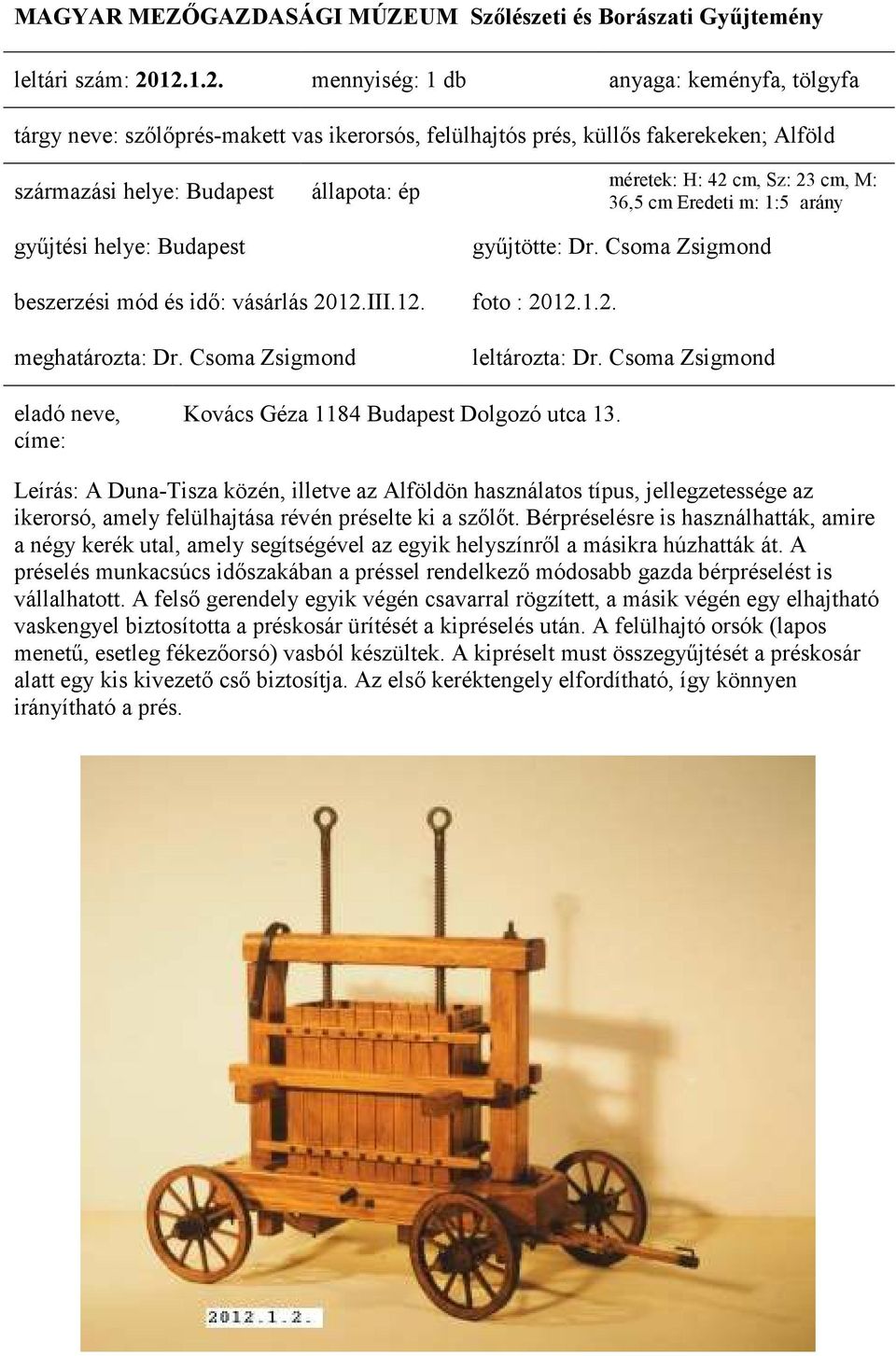 arány beszerzési mód és idı: vásárlás 2012.III.12. foto : 2012.1.2. Kovács Géza 1184 Budapest Dolgozó utca 13.
