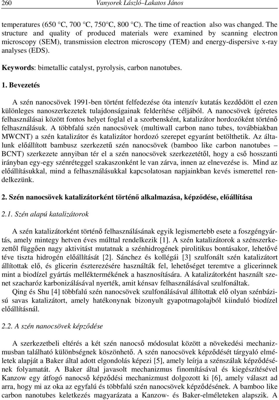 Keywords: bimetallic catalyst, pyrolysis, carbon nanotubes. 1.