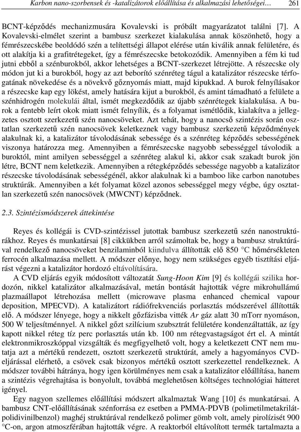 grafitrétegeket, így a fémrészecske betokozódik. Amennyiben a fém ki tud jutni ebből a szénburokból, akkor lehetséges a BCNT-szerkezet létrejötte.