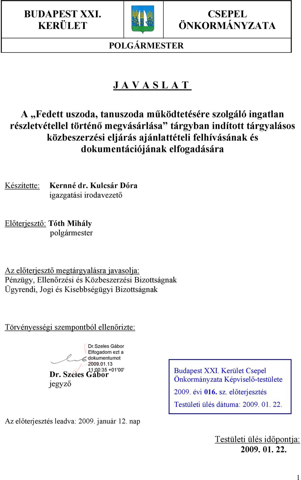 ajánlattételi felhívásának és dokumentációjának elfogadására Készítette: Kernné dr.