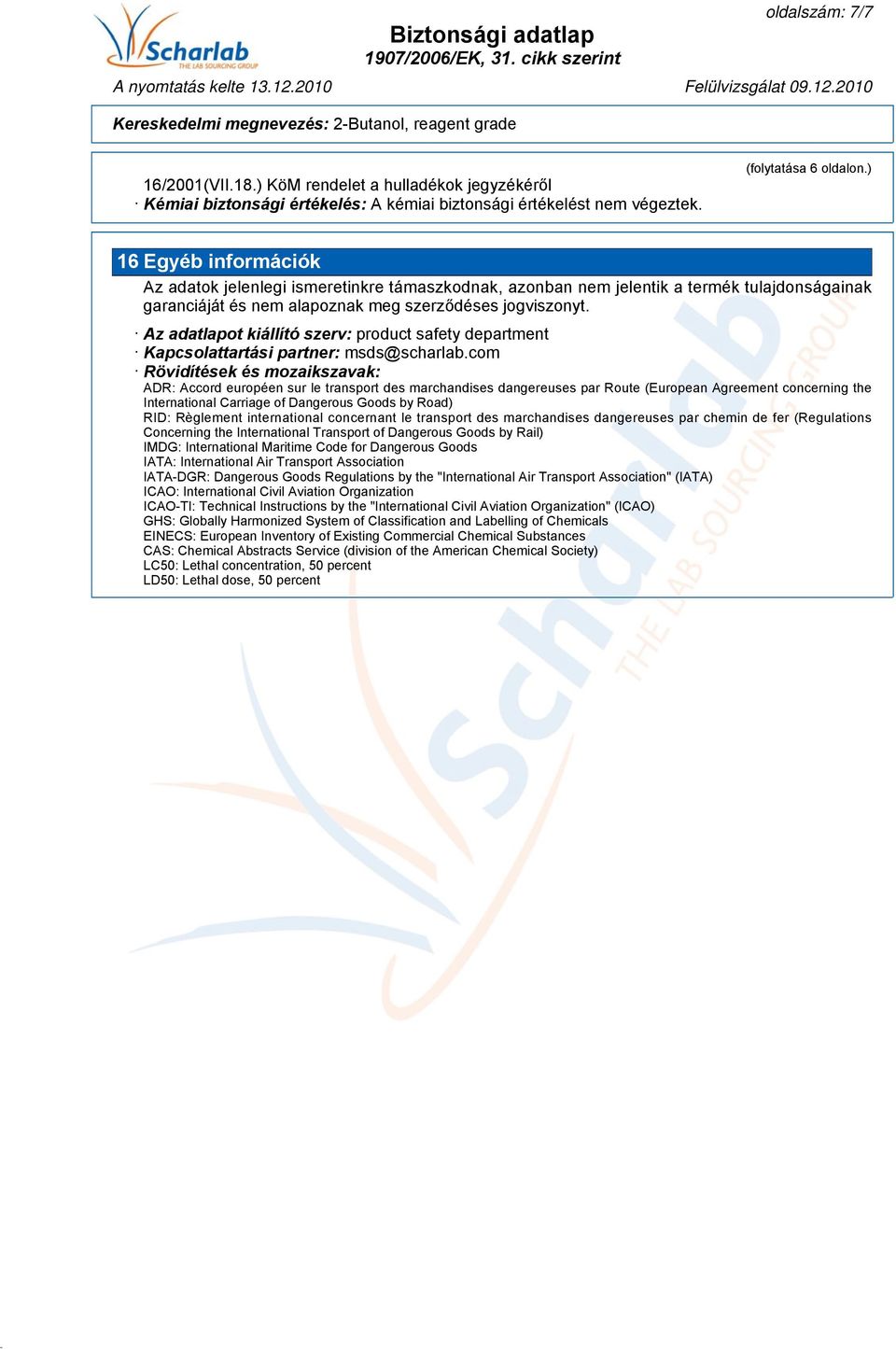 Az adatlapot kiállító szerv: product safety department Kapcsolattartási partner: msds@scharlab.