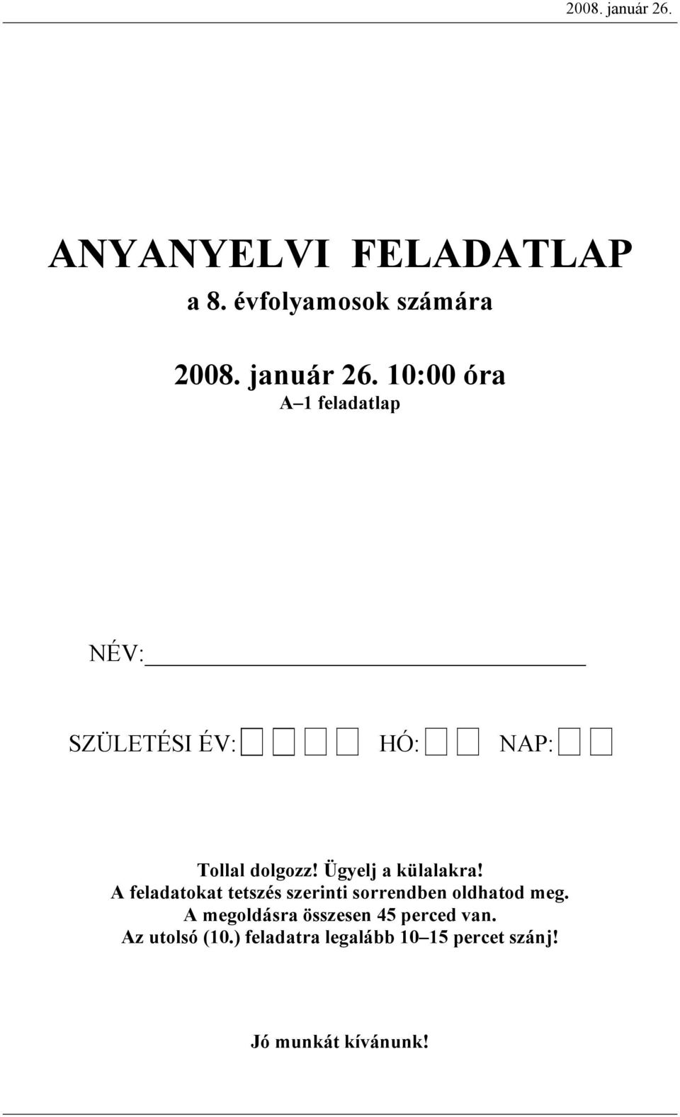 évfolymosok számár  10:00 ór A 1 feltlp NÉV: SZÜLETÉSI ÉV: HÓ: NAP: Tolll