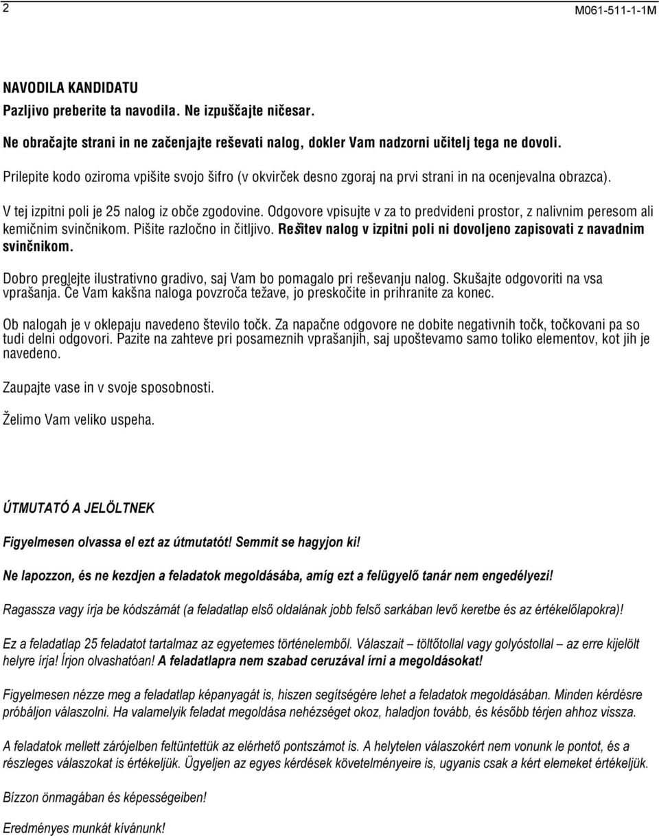 Odgovore vpisujte v za to predvideni prostor, z nalivnim peresom ali kemi~nim svin~nikom. Pi{ite razlo~no in ~itljivo. Re{itev nalog v izpitni poli ni dovoljeno zapisovati z navadnim svin~nikom.