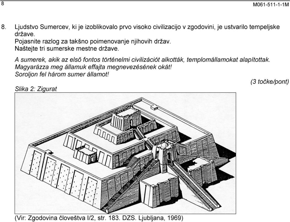 A sumerek, akik az első fontos történelmi civilizációt alkották, templomállamokat alapítottak.