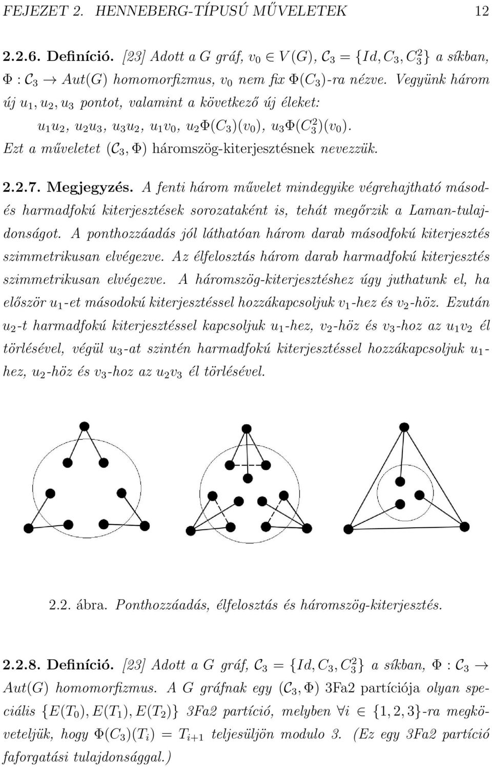 Ezt a műveletet (C 3, Φ) háromszög-kiterjesztésnek nevezzük. 2.2.7. Megjegyzés.
