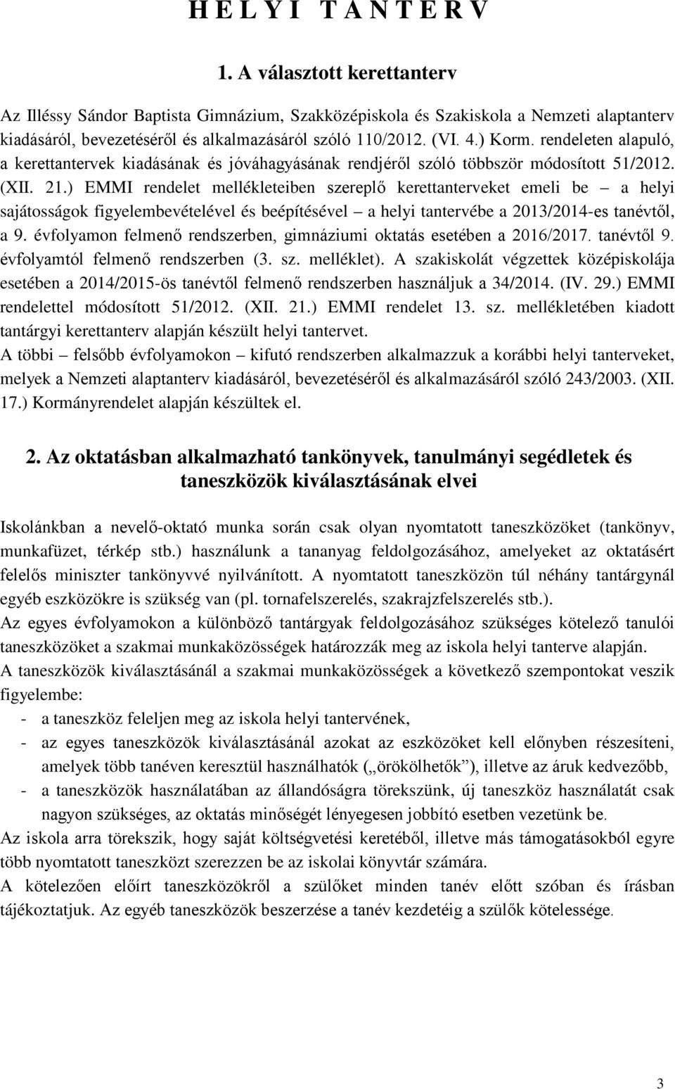 rendeleten alapuló, a kerettantervek kiadásának és jóváhagyásának rendjéről szóló többször módosított 51/2012. (XII. 21.