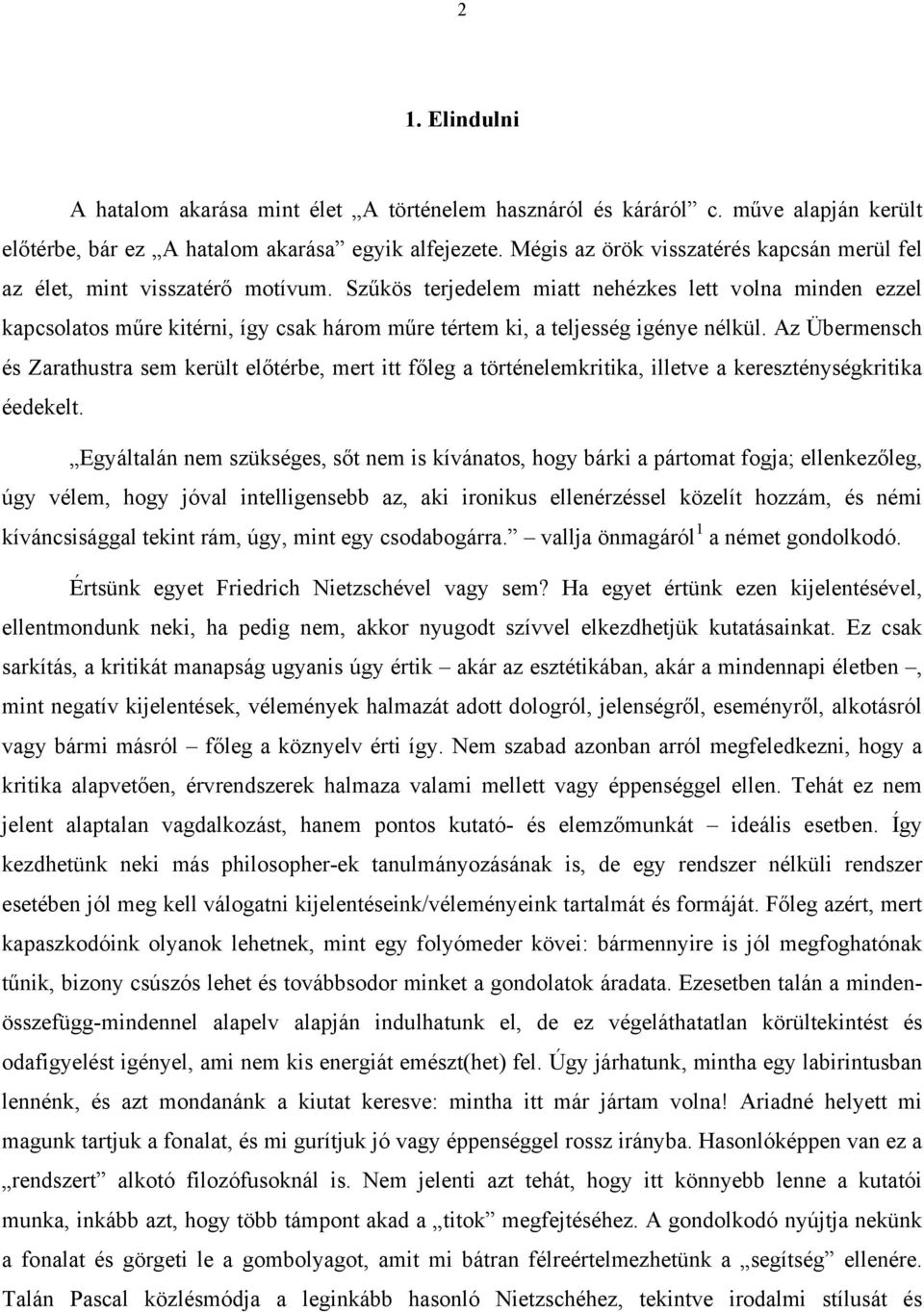 Szűkös terjedelem miatt nehézkes lett volna minden ezzel kapcsolatos műre kitérni, így csak három műre tértem ki, a teljesség igénye nélkül.