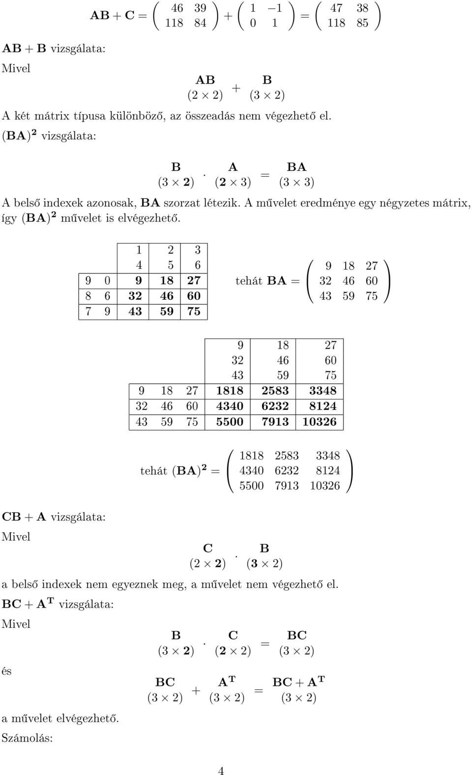 2 3 4 5 6 9 9 8 27 8 6 32 46 6 7 9 43 59 75 tehát BA 9 8 27 32 46 6 43 59 75 CB + A vizsgálata: Mivel 9 8 27 32 46 6 43 59 75 9 8 27 88 2583 3348 32 46 6 434 6232 824 43 59 75 55