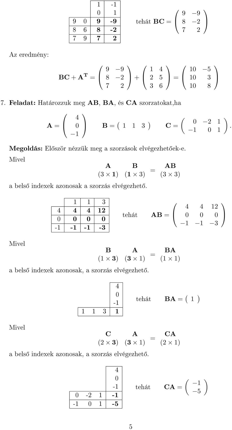 Mivel A B (3 ( 3 AB (3 3 a bels indexek azonosak a szorzás elvégezhet.