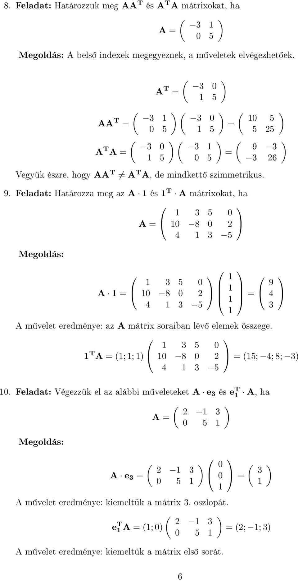 3 A 5 5 3 26 Vegyük észre, hogy AA T A T A, de mindkett szimmetrikus. 9.