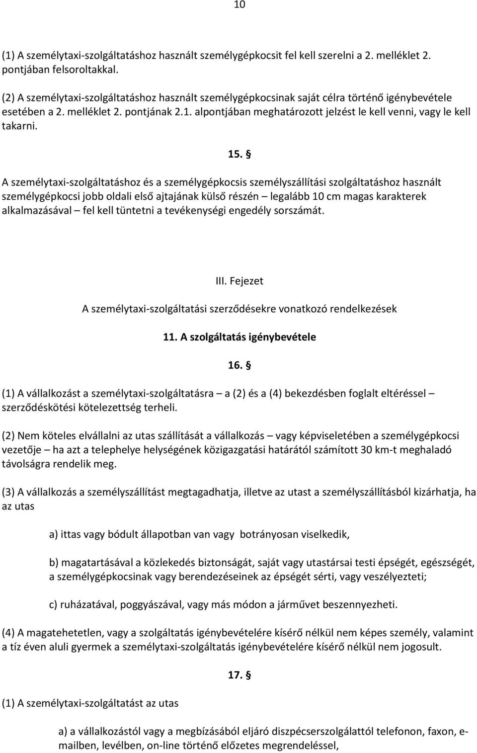 alpontjában meghatározott jelzést le kell venni, vagy le kell takarni. 15.