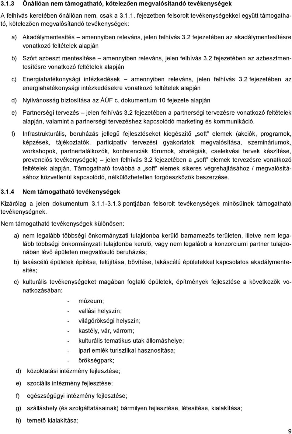 2 fejezetében az azbesztmentesítésre vonatkozó feltételek alapján c) Energiahatékonysági intézkedések amennyiben releváns, jelen felhívás 3.