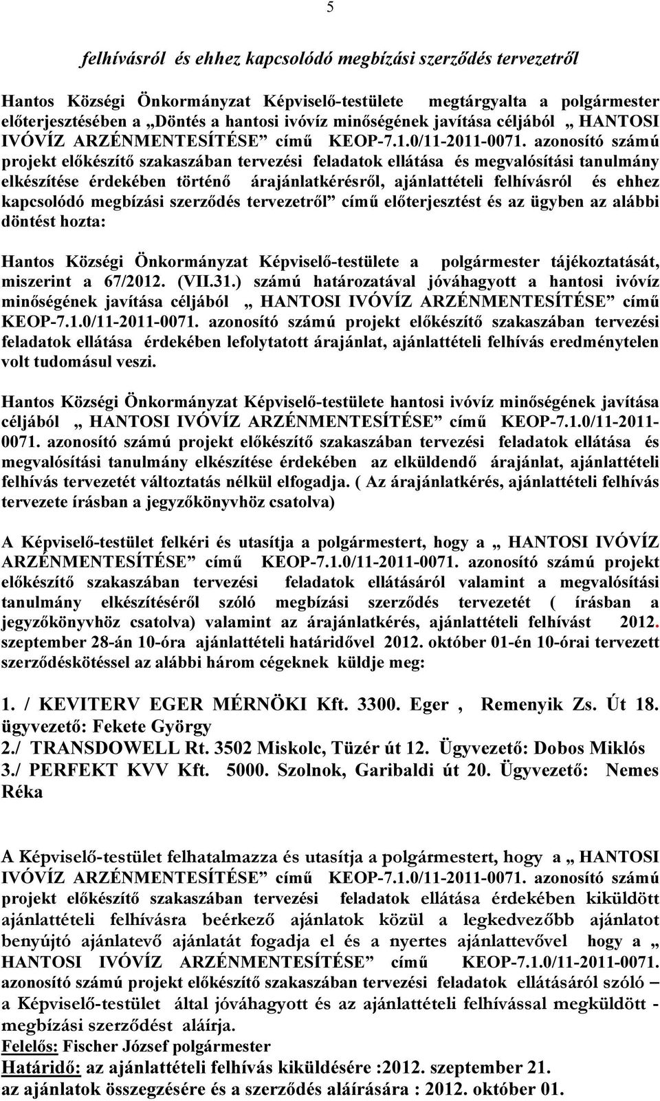 azonosító számú projekt előkészítő szakaszában tervezési feladatok ellátása és megvalósítási tanulmány elkészítése érdekében történő árajánlatkérésről, ajánlattételi felhívásról és ehhez kapcsolódó