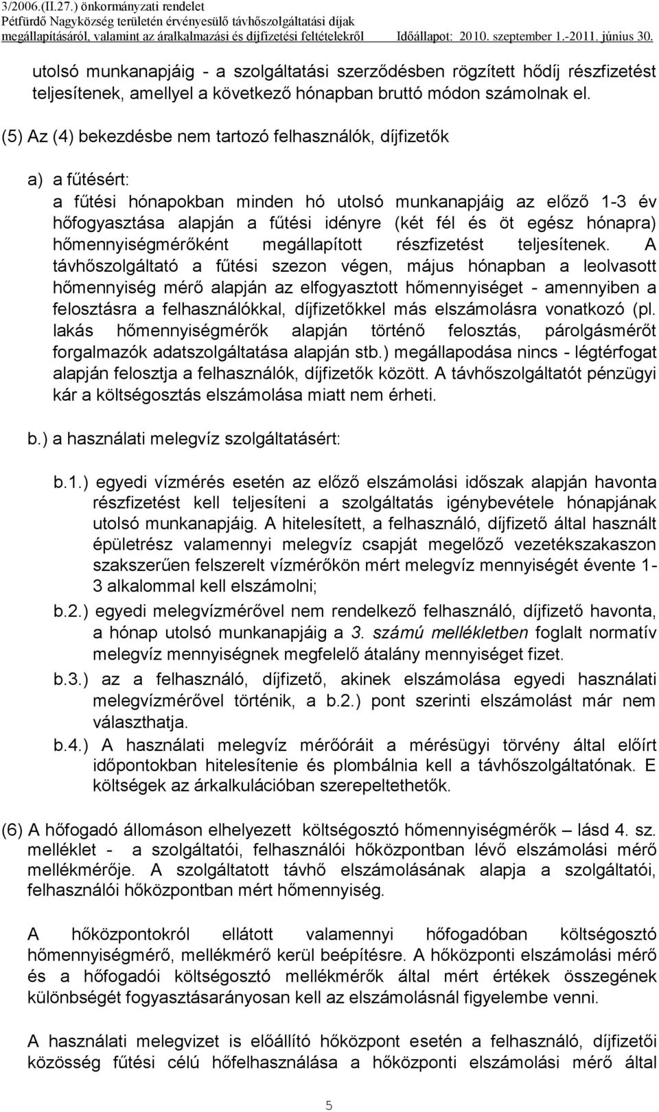 hónapra) hőmennyiségmérőként megállapított részfizetést teljesítenek.