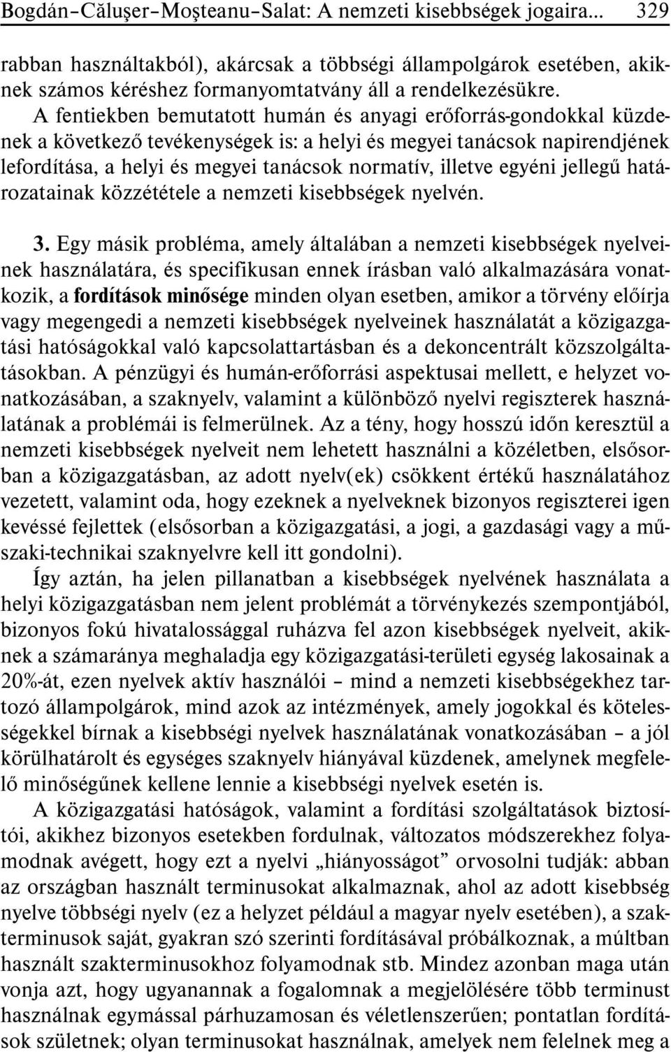 egyéni jellegû határozatainak közzététele a nemzeti kisebbségek nyelvén. 3.