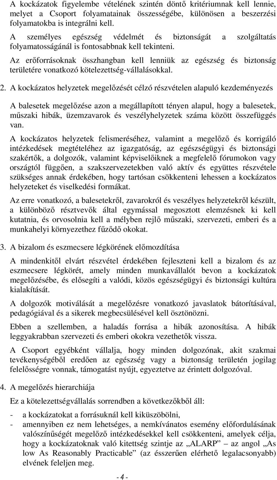 Az erıforrásoknak összhangban kell lenniük az egészség és biztonság területére vonatkozó kötelezettség-vállalásokkal. 2.