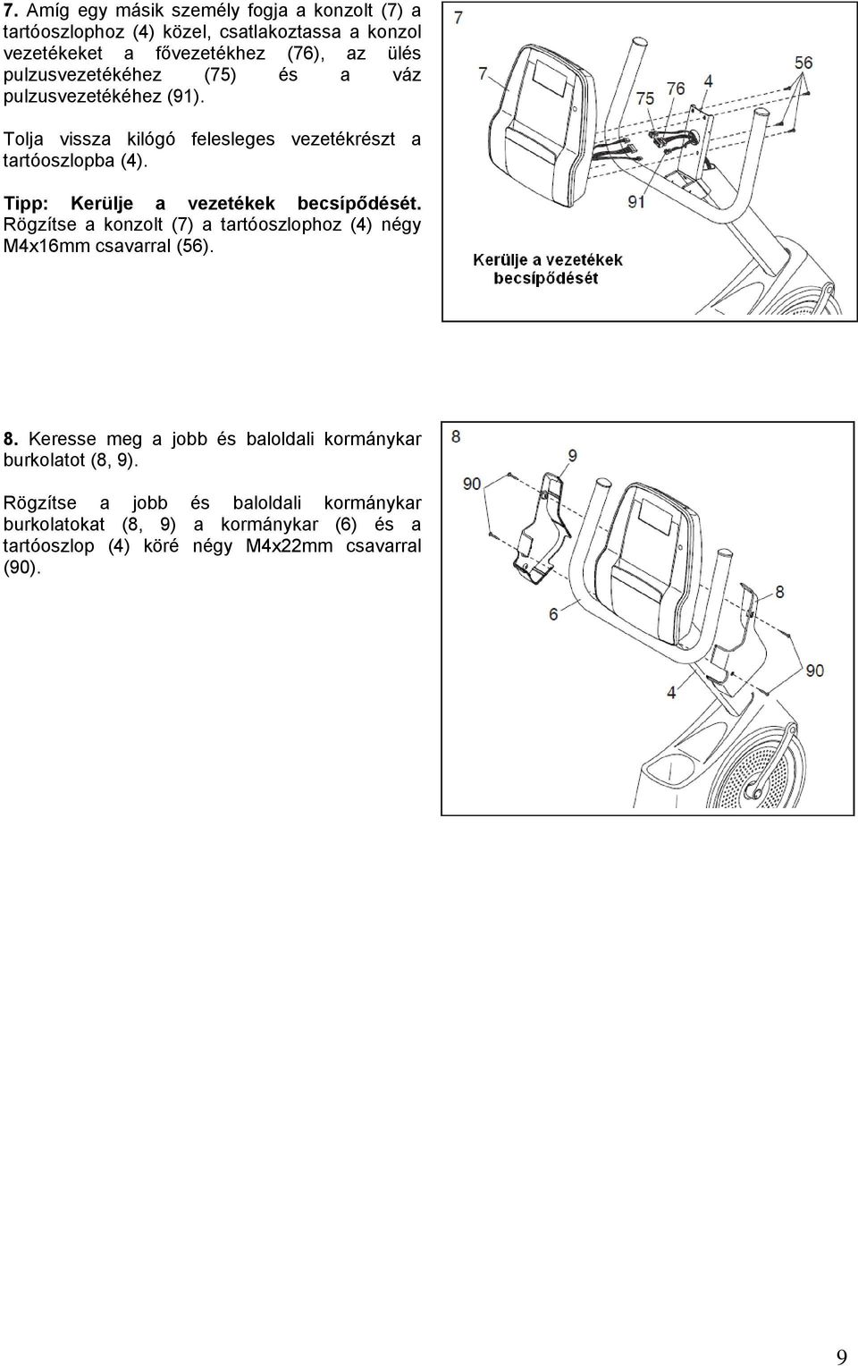 Tipp: Kerülje a vezetékek becsípődését. Rögzítse a konzolt (7) a tartóoszlophoz (4) négy M4x16mm csavarral (56). 8.