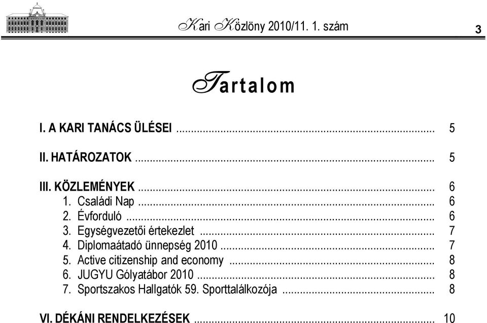 .. 7 4. Diplomaátadó ünnepség 2010... 7 5. Active citizenship and economy... 8 6.