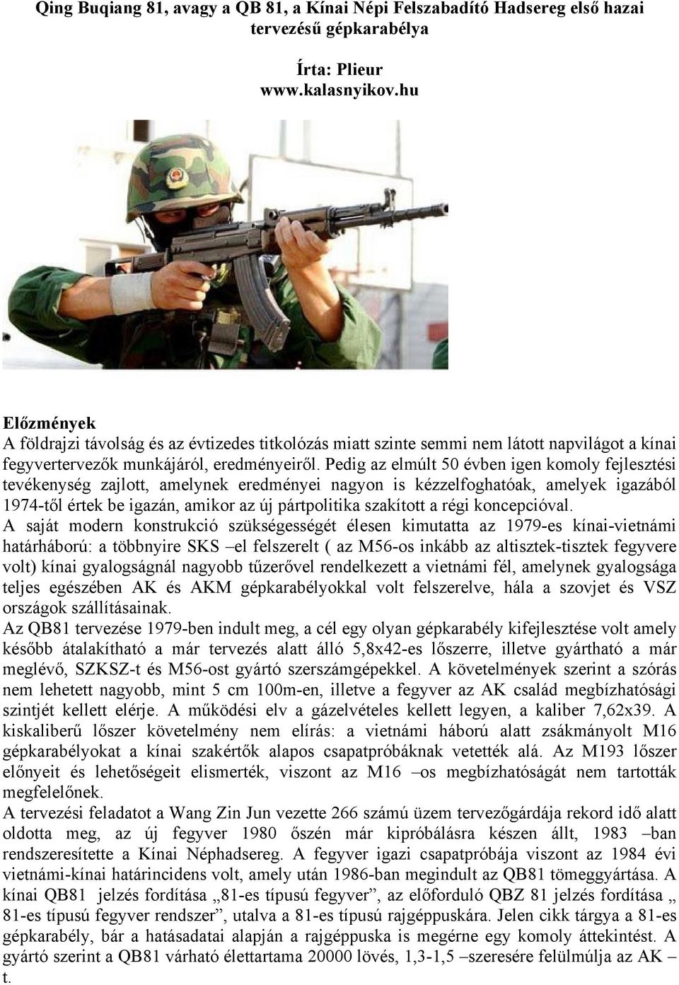 Pedig az elmúlt 50 évben igen komoly fejlesztési tevékenység zajlott, amelynek eredményei nagyon is kézzelfoghatóak, amelyek igazából 1974-től értek be igazán, amikor az új pártpolitika szakított a