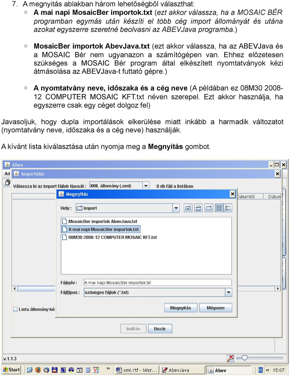 txt (ezt akkor válassza, ha az ABEVJava és a MOSAIC Bér nem ugyanazon a számítógépen van.