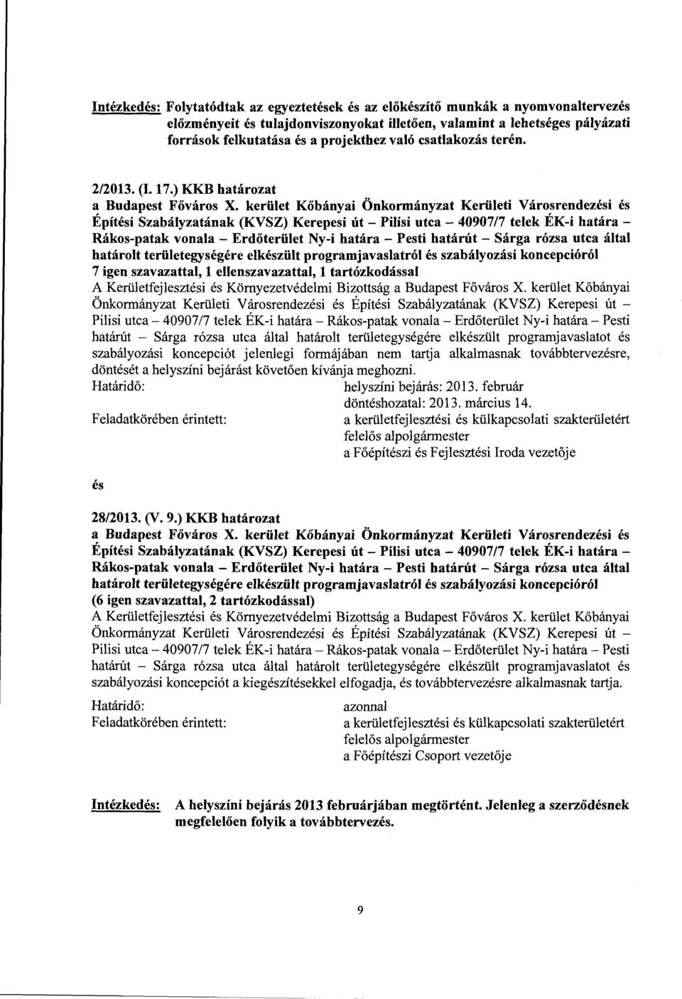 kerület Kőbányai Önkormányzat Kerületi Városrendezési és Építési Szabályzatának (KVSZ) Kerepesi út - Pilisi utca - 4090717 telek ÉK-i határa - Rákos-patak vonala- Erdőterület Ny-i határa- Pesti