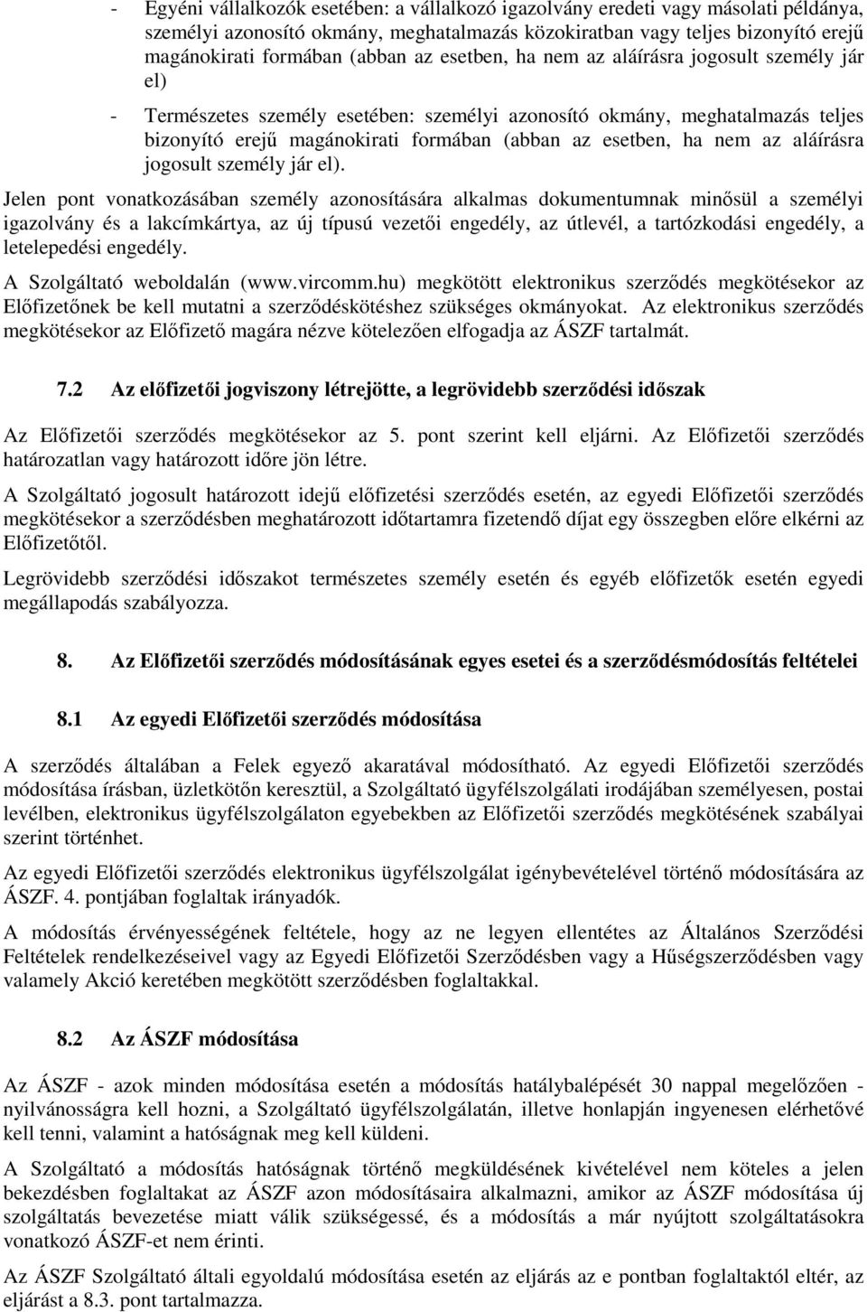 nem az aláírásra jogosult személy jár el).