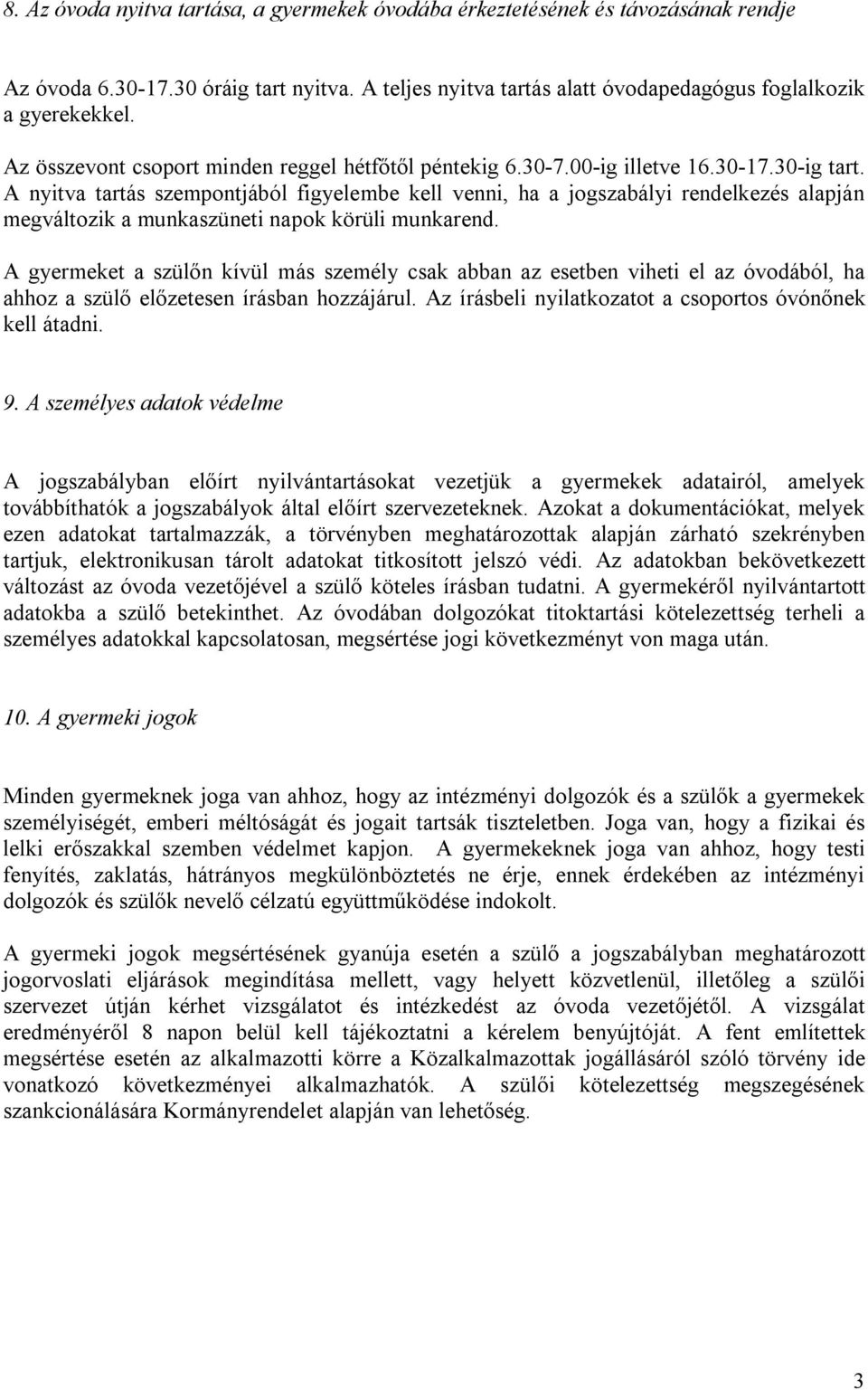 A nyitva tartás szempontjából figyelembe kell venni, ha a jogszabályi rendelkezés alapján megváltozik a munkaszüneti napok körüli munkarend.