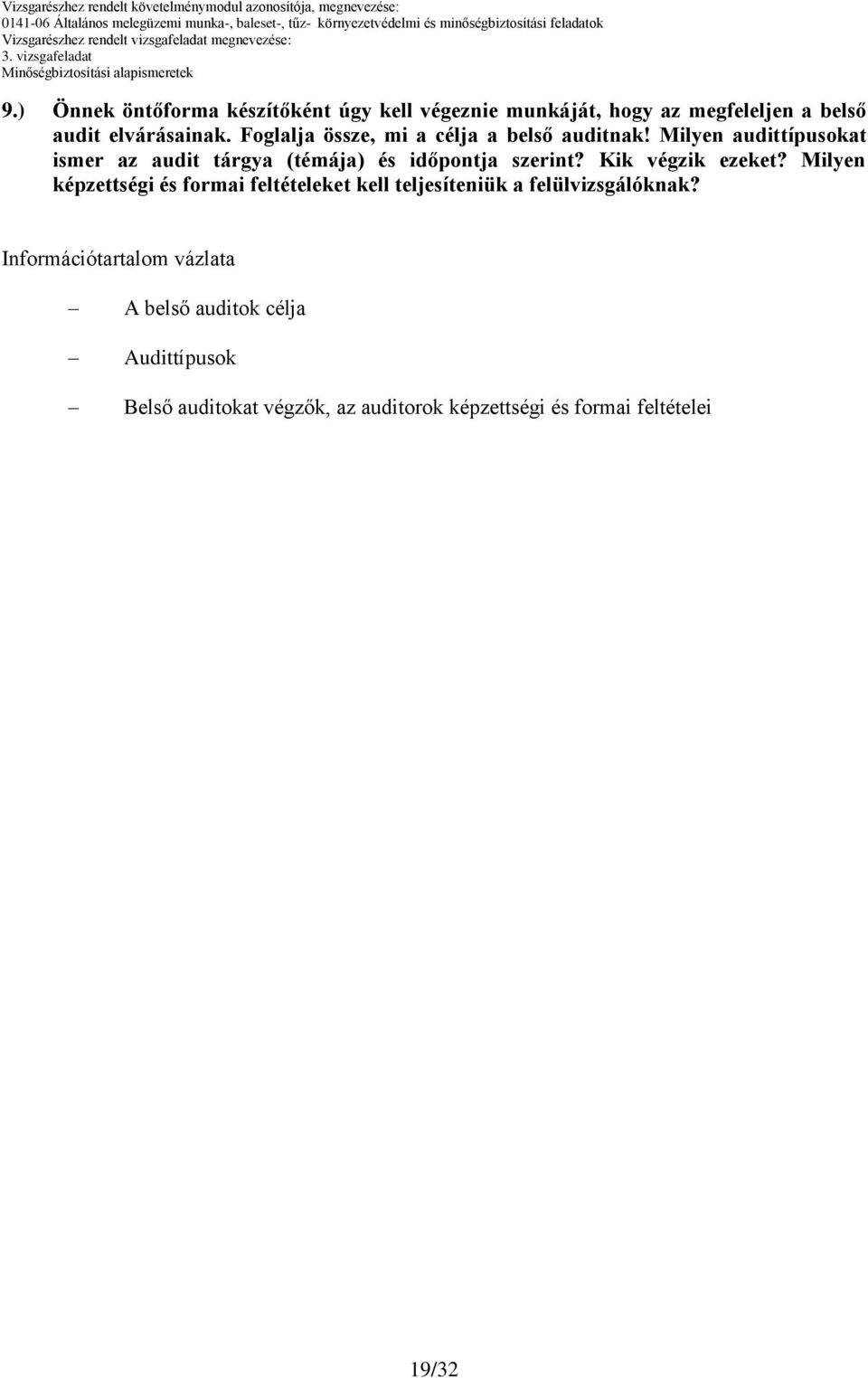 Milyen audittípusokat ismer az audit tárgya (témája) és időpontja szerint? Kik végzik ezeket?