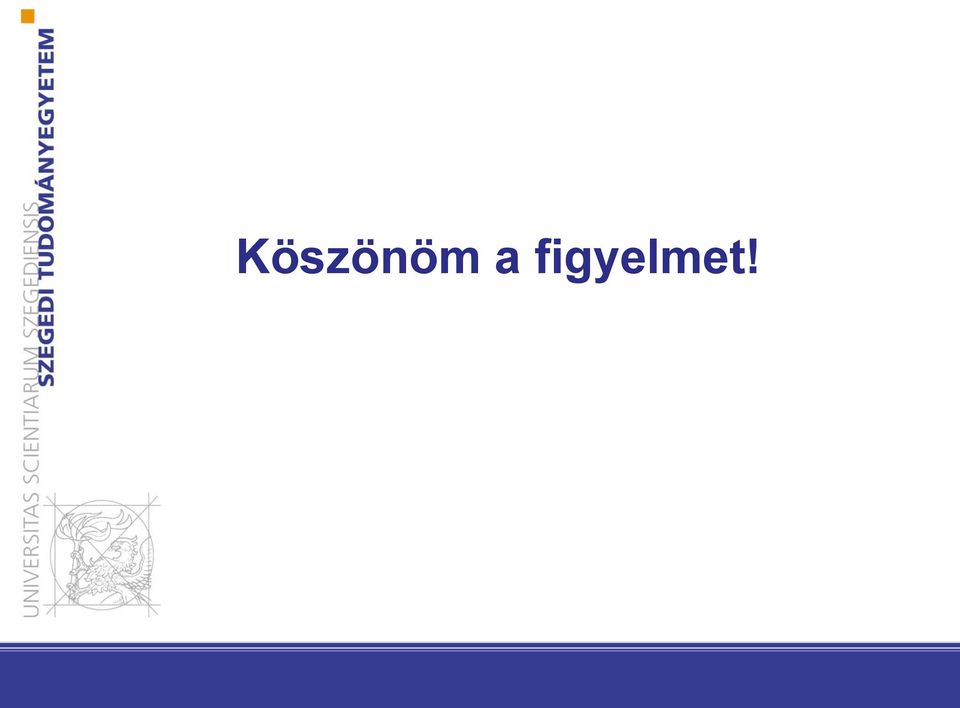 figyelmet!