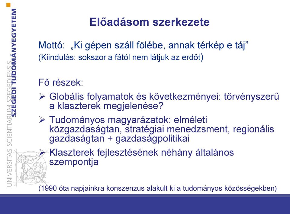 Tudományos magyarázatok: elméleti közgazdaságtan, stratégiai menedzsment, regionális gazdaságtan +