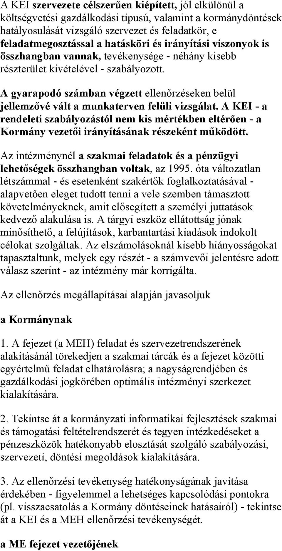 A gyarapodó számban végzett ellenőrzéseken belül jellemzővé vált a munkaterven felüli vizsgálat.