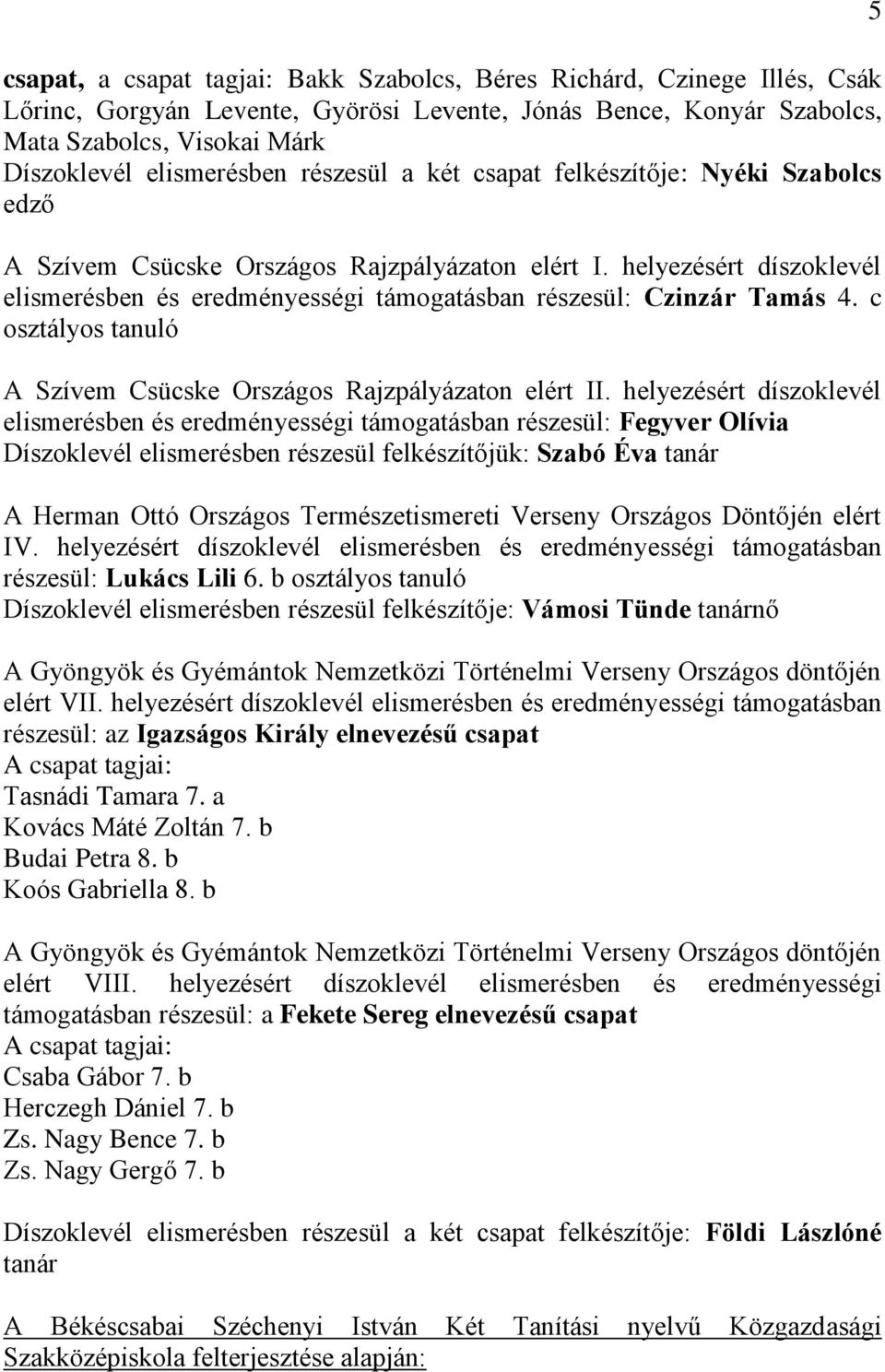 c osztályos tanuló A Szívem Csücske Országos Rajzpályázaton elért II.