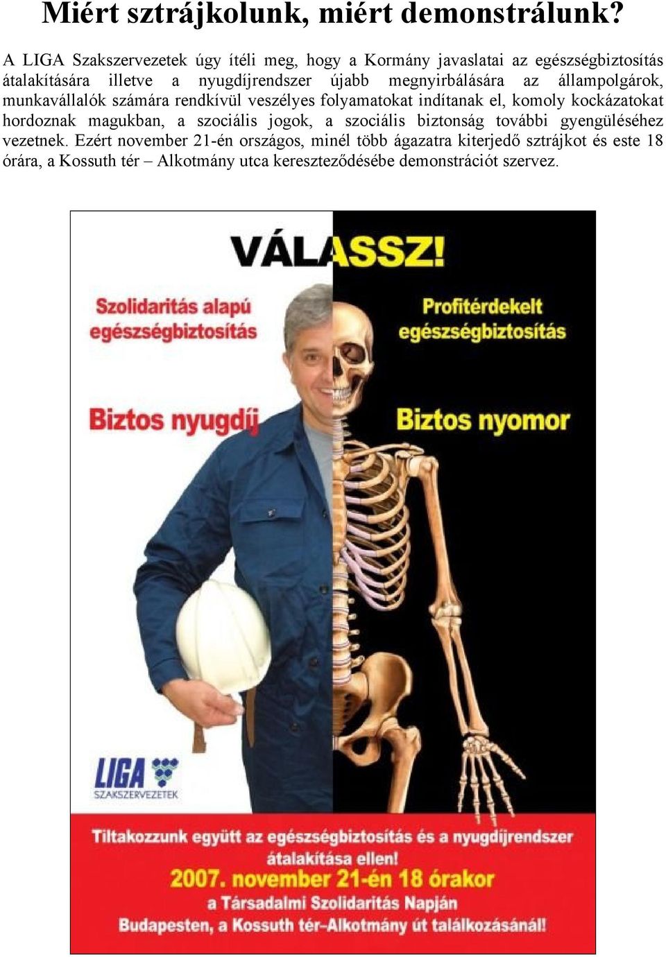 megnyirbálására az állampolgárok, munkavállalók számára rendkívül veszélyes folyamatokat indítanak el, komoly kockázatokat hordoznak