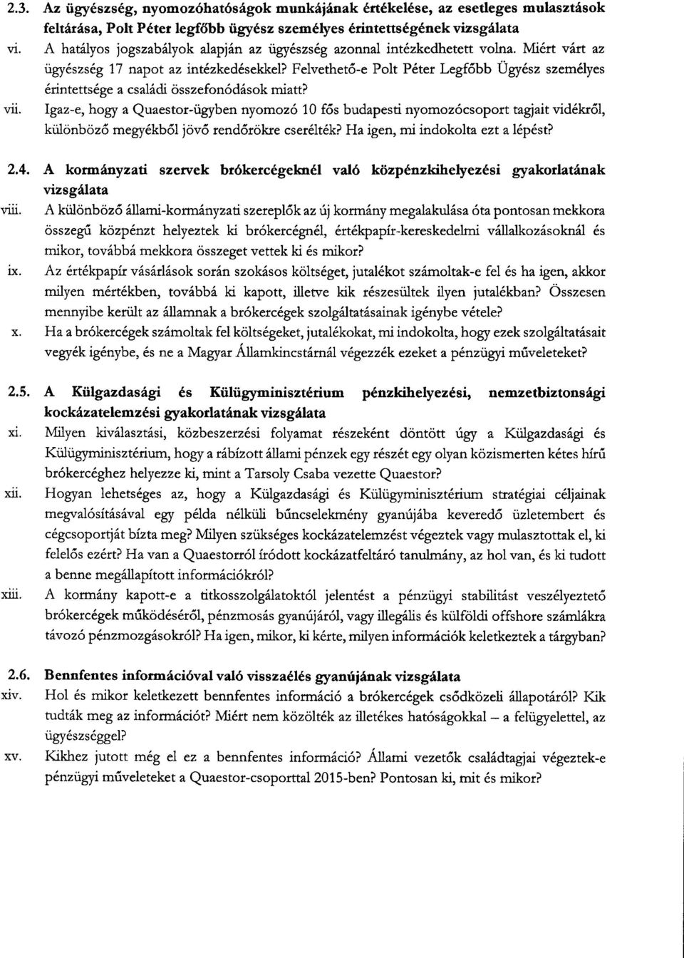 Felvethet ő-e Polt Péter Legfőbb Ügyész személye s érintettsége a családi összefonódások miatt? vii.