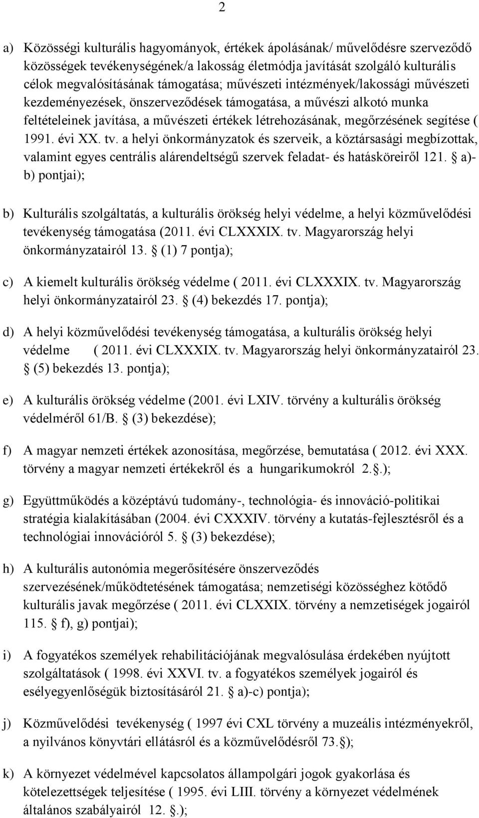 évi XX. tv. a helyi önkormányzatok és szerveik, a köztársasági megbízottak, valamint egyes centrális alárendeltségű szervek feladat- és hatásköreiről 121.