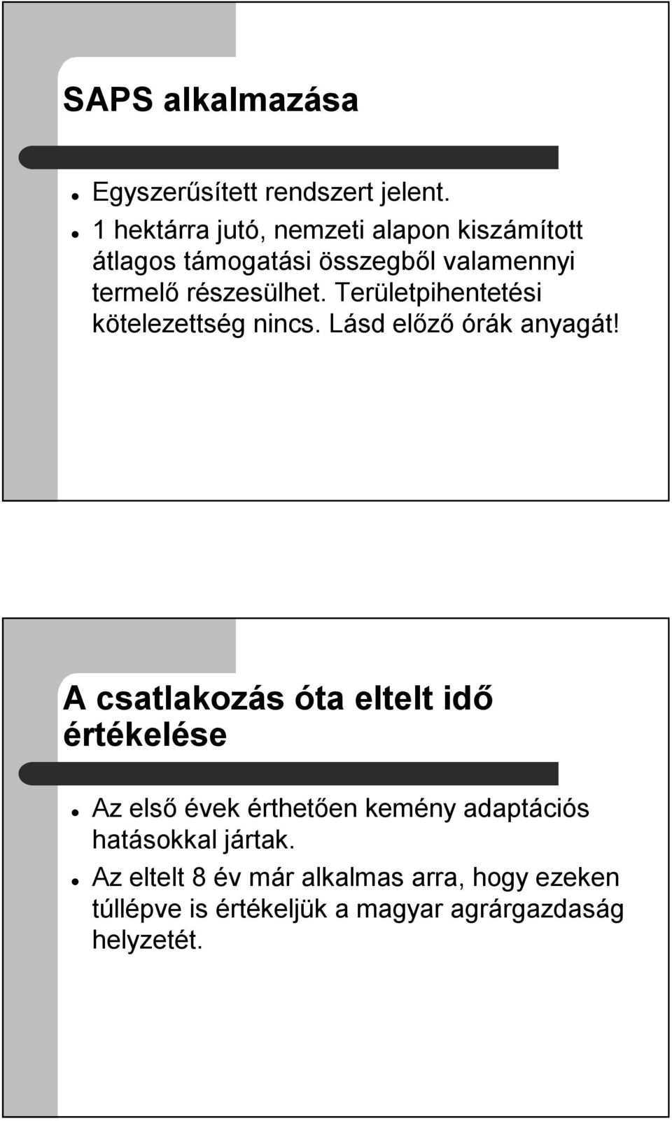 Területpihentetési kötelezettség nincs. Lásd előző órák anyagát!