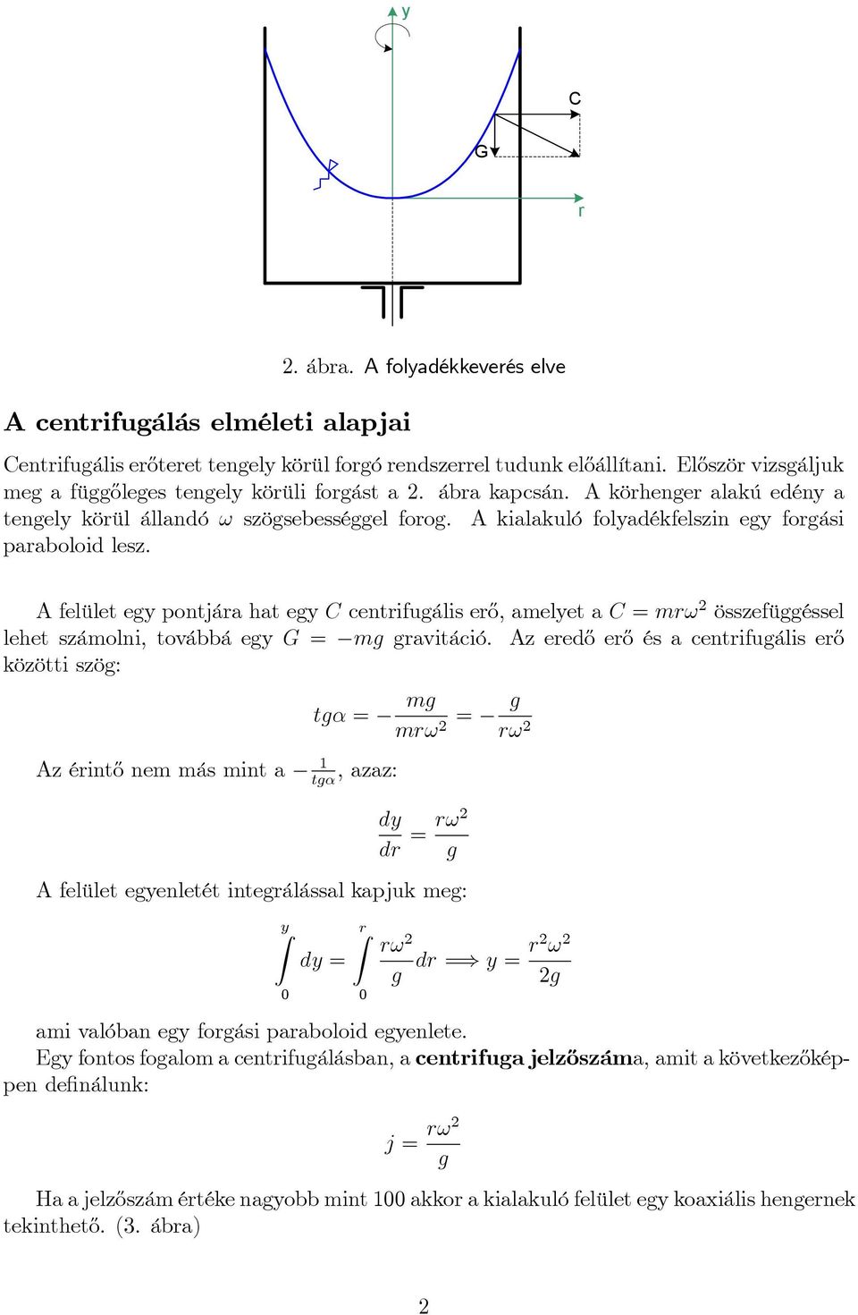 A felület ey pontjára hat ey C centrifuális er½o, amelyet a C = mr! összefüéssel lehet számolni, továbbá ey G = m ravitáció.