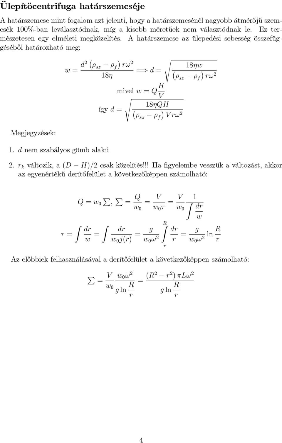 d nem szabályos ömb alakú mivel w = Q H s V 18QH íy d = sz f V r!. r k változik, a (D H)= csak közelítés!