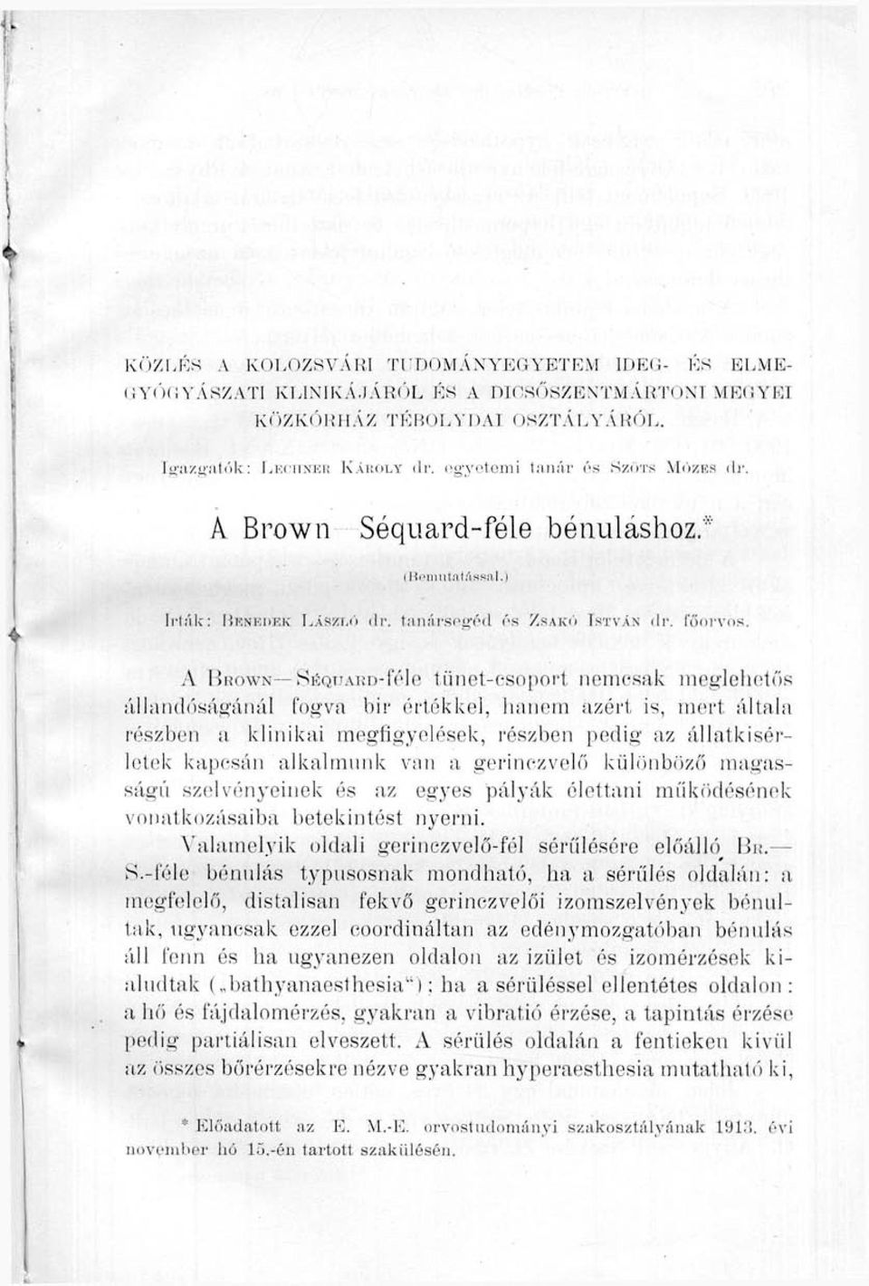 A I]nowN~~SÉQiiAKi)-r(''Ie tünet-csnporl neniesak iiieglehotős iillaridósúgánál fogva bir órtókkol, liaiioni azért is, mert általa részben a klinikai megfigyelések, részben pedig az állatkisérlot(!