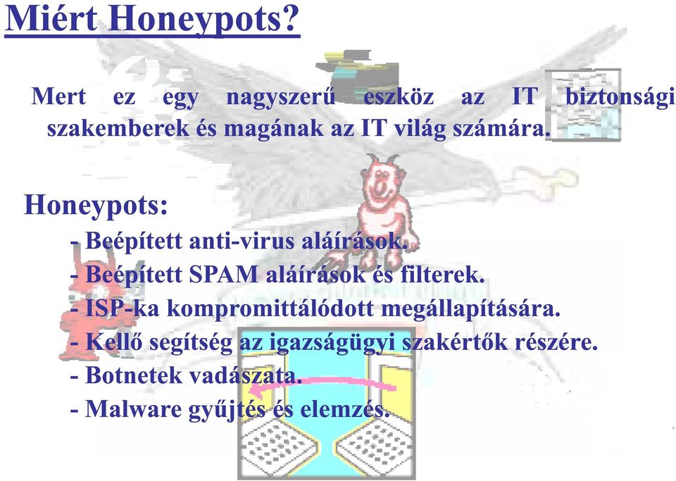 biztonsági Honeypots: - Beépített anti-virus aláírások.