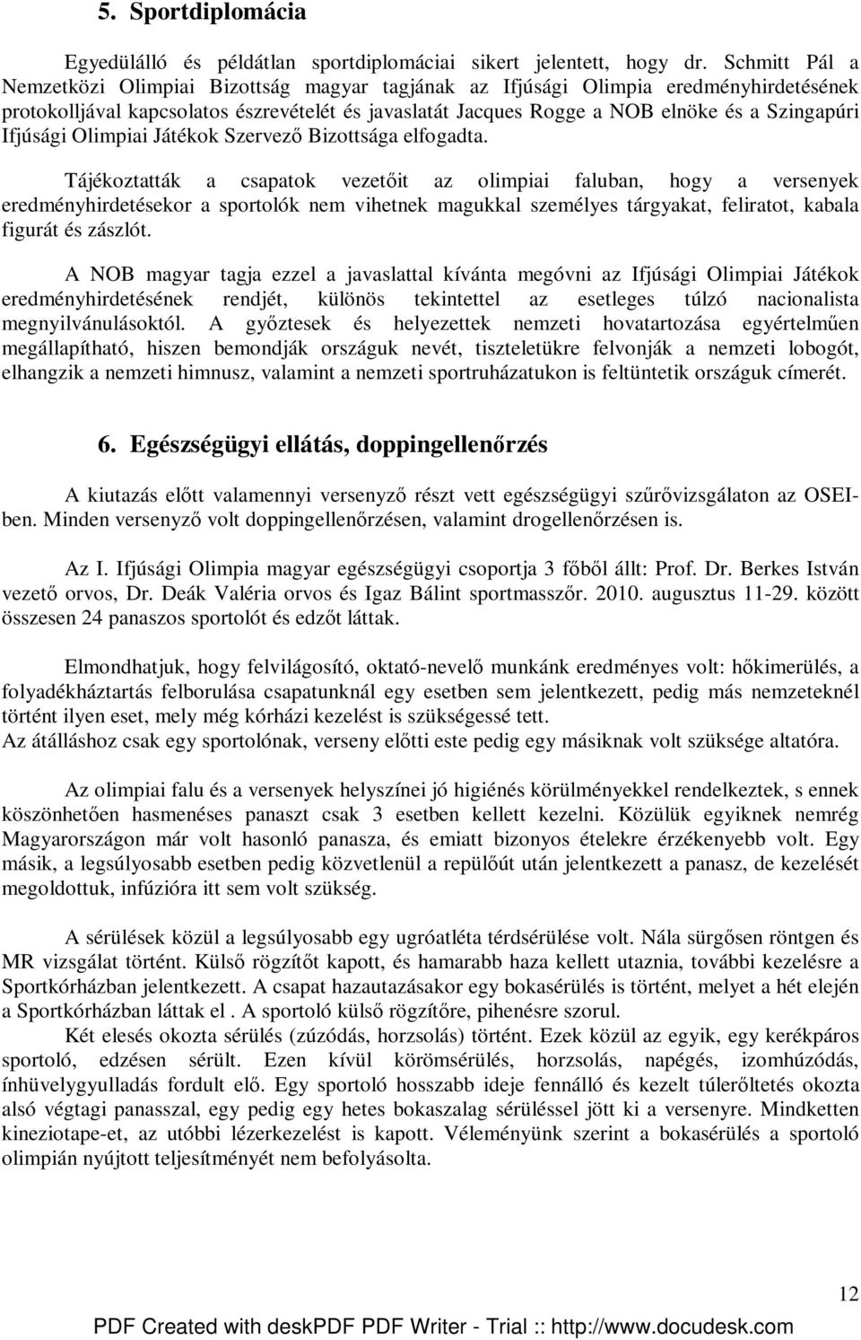 Ifjúsági Olimpiai Játékok Szervezı Bizottsága elfogadta.