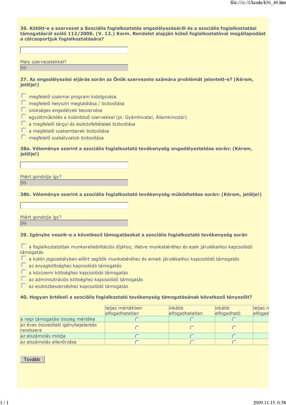 (Kérem, jelölje!) megfelelı szakmai program kidolgozása megfelelı helyszín megtalálása / biztosítása szükséges engedélyek beszerzése együttmőködés a különbözı szervekkel (pl.