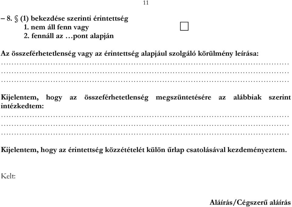 körülmény leírása: Kijelentem, hogy az összeférhetetlenség megszüntetésére az alábbiak