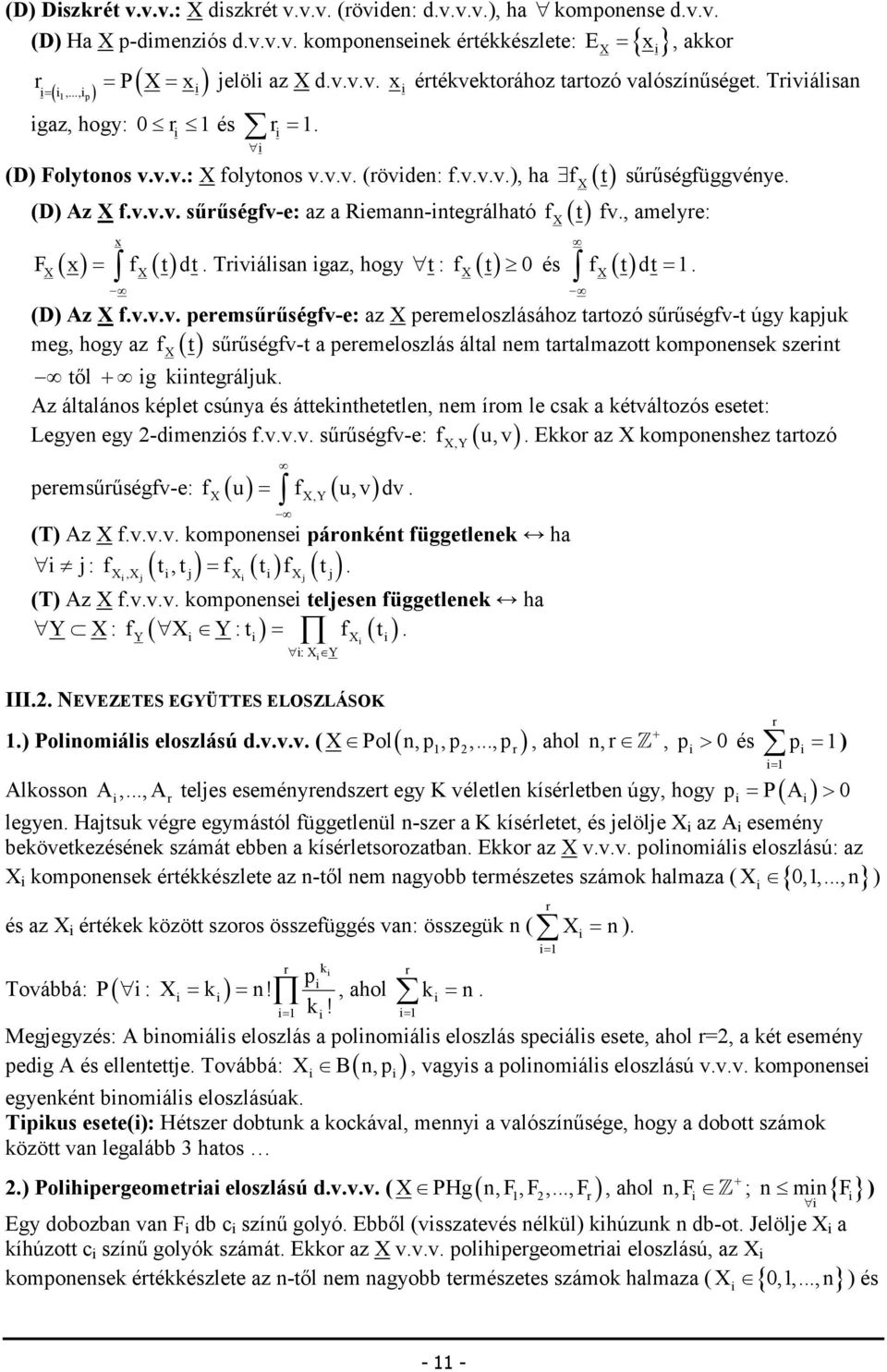 dt= (D) Az fvvv eremsőrőségfv-e: az eremeloszlásához tartozó sőrőségfv-t úgy aju f t sőrőségfv-t a eremeloszlás által em tartalmazott omoese szert meg, hogy az tıl + g tegrálju Az általáos élet csúya