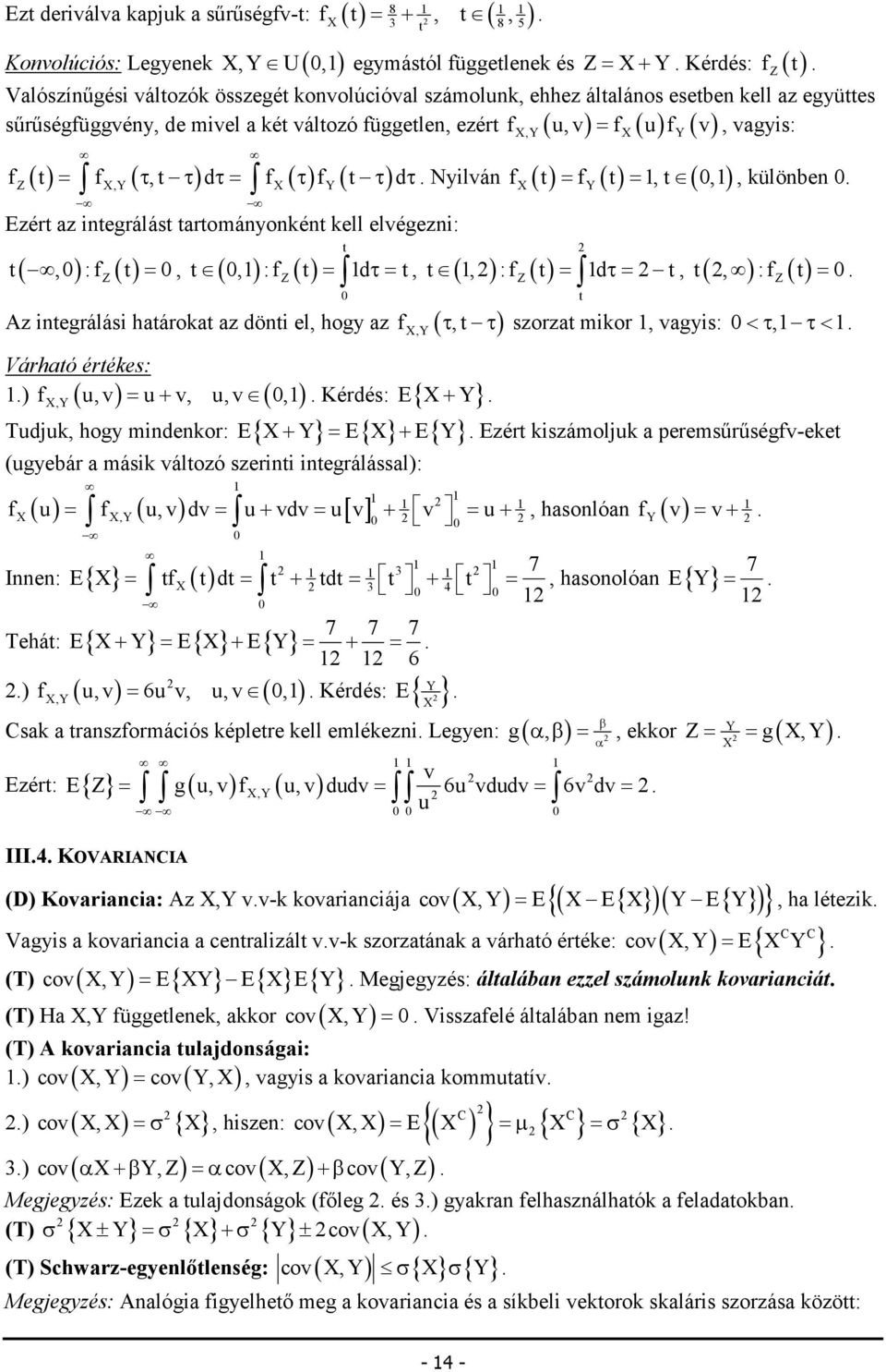 ( ) =, t, : f t Z t, : f t = dτ= t Z t, Z Az tegrálás határoat az döt el, hogy az f (, t ) Várható értées: f u, v u v, u, v,, t, : f t = dτ= t = =, ülöbe, Z t Z t, : f t = τ τ szorzat mor, vagys: <τ,